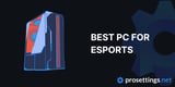 Best PC for Esports